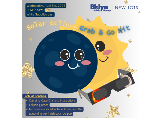 A promotional piece for the Brooklyn Public Library New Lots Branch, featuring a sun and moon in a solar eclipse position, with eclipse glasses. Shares the information of when this event is happening.
